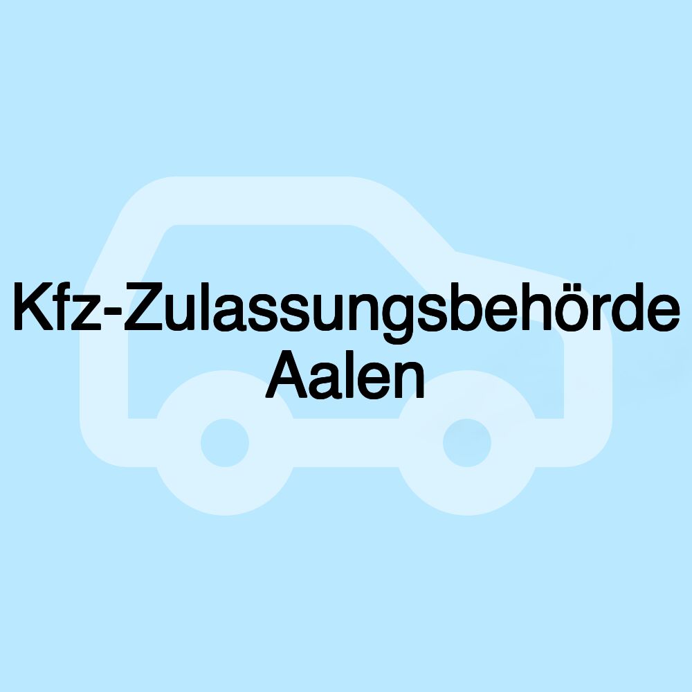 Kfz-Zulassungsbehörde Aalen Kfz-Zulassungsbehörde Aalen