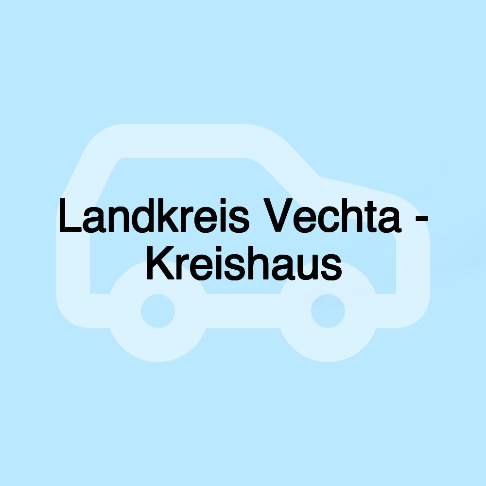 Landkreis Vechta - Kreishaus