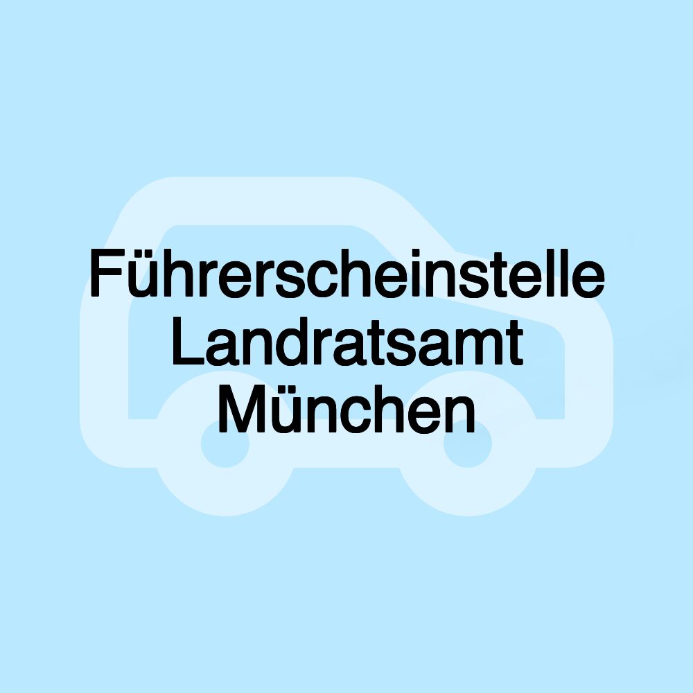 Führerscheinstelle Landratsamt München