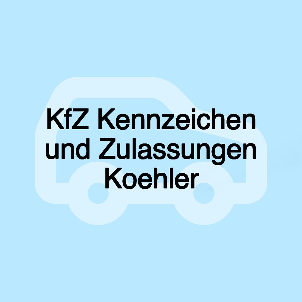 KfZ Kennzeichen und Zulassungen Koehler