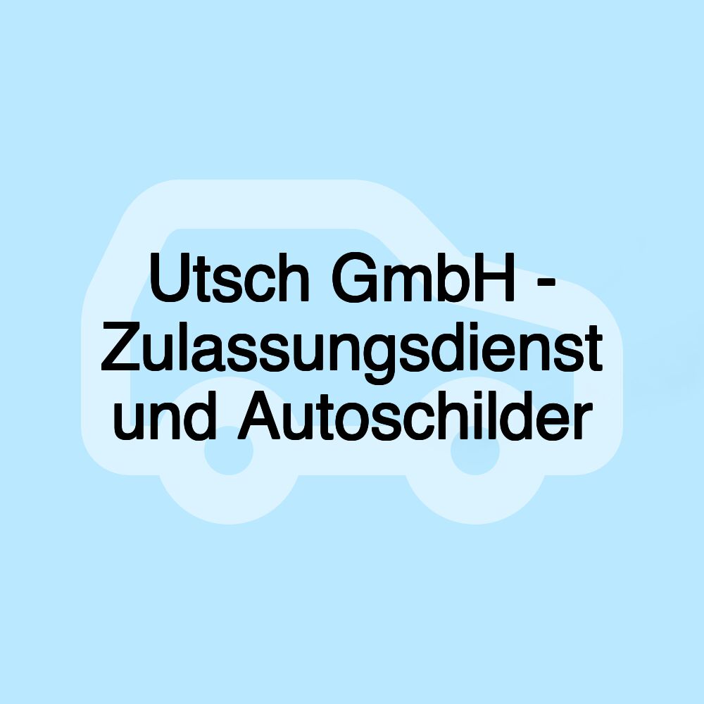 Utsch GmbH - Zulassungsdienst und Autoschilder