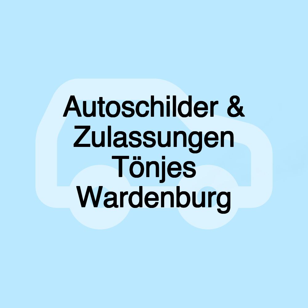 Autoschilder & Zulassungen Tönjes Wardenburg