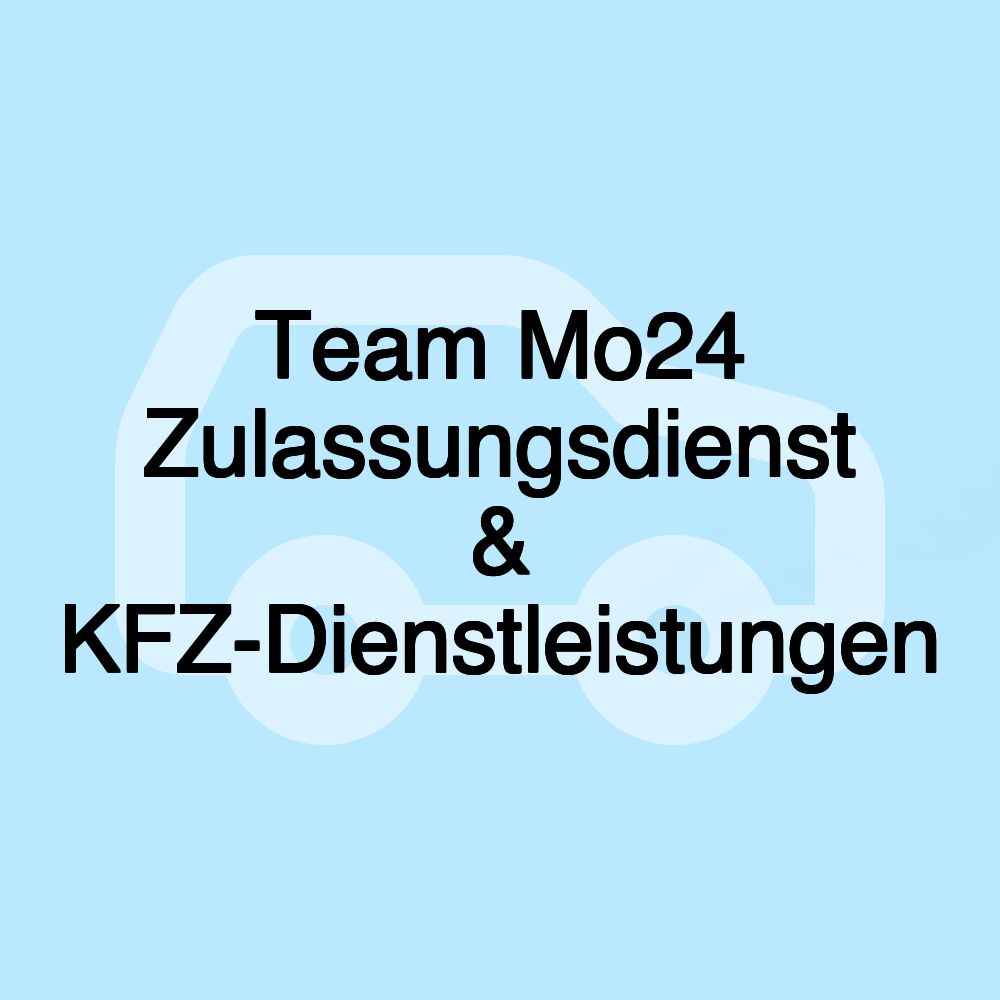 Team Mo24 Zulassungsdienst & KFZ-Dienstleistungen