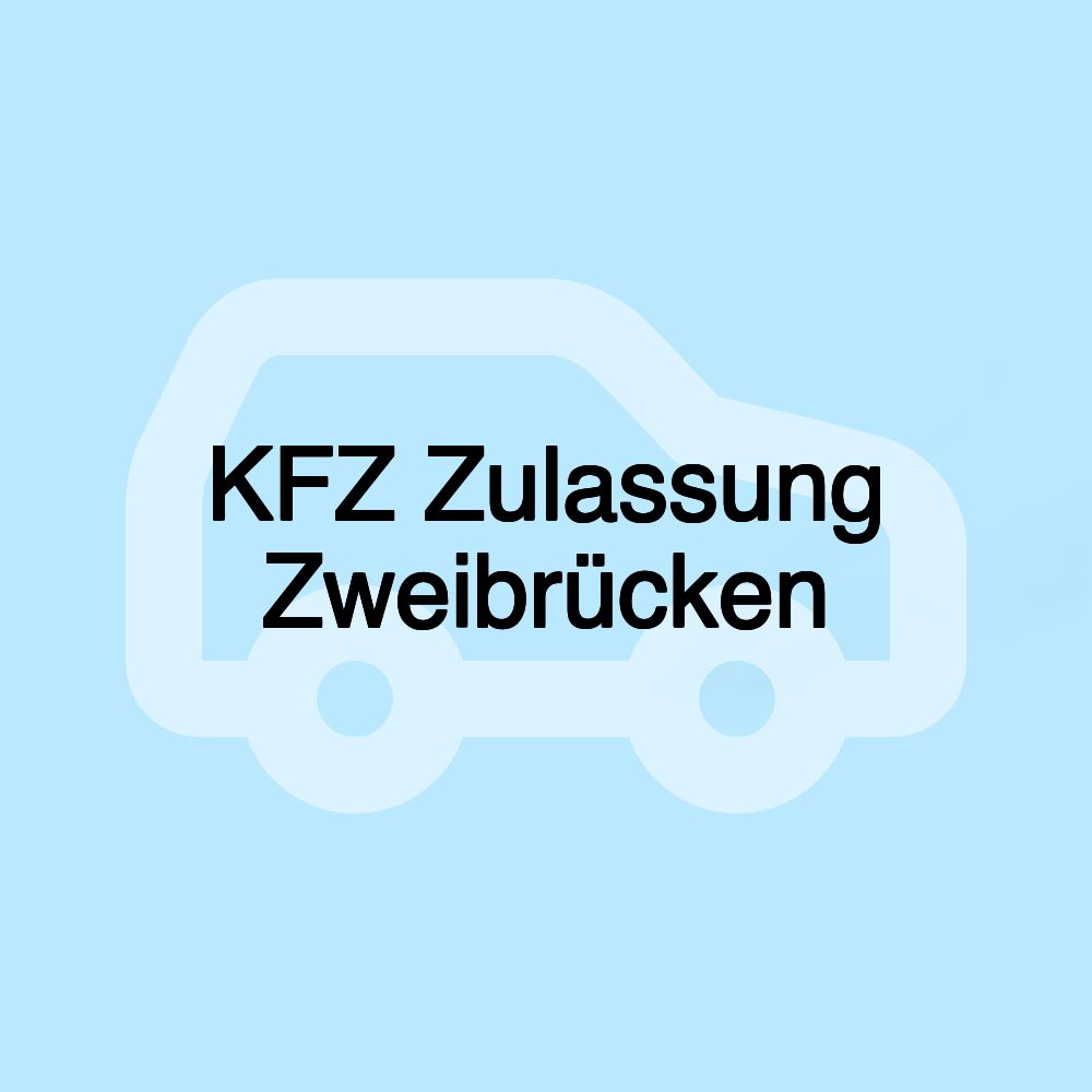 KFZ Zulassung Zweibrücken KFZ Zulassung Zweibrücken