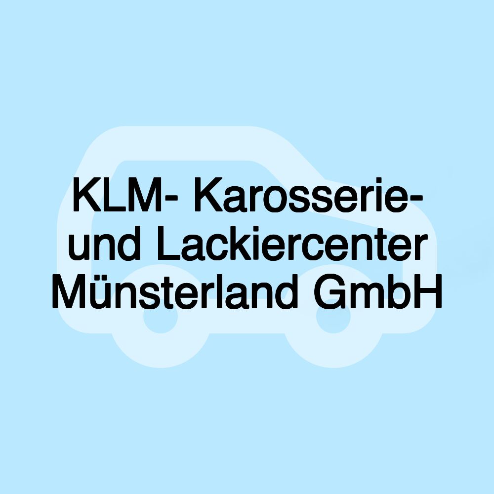 KLM- Karosserie- und Lackiercenter Münsterland GmbH