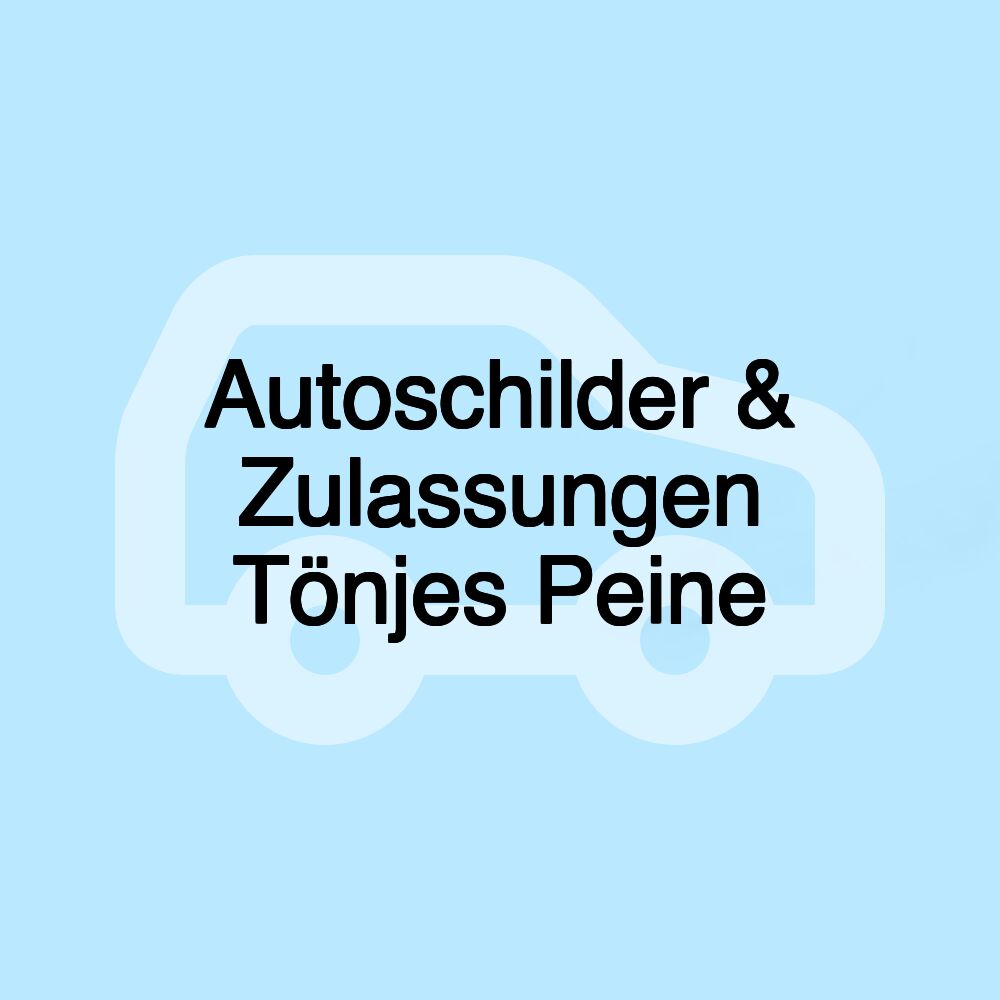 Autoschilder & Zulassungen Tönjes Peine