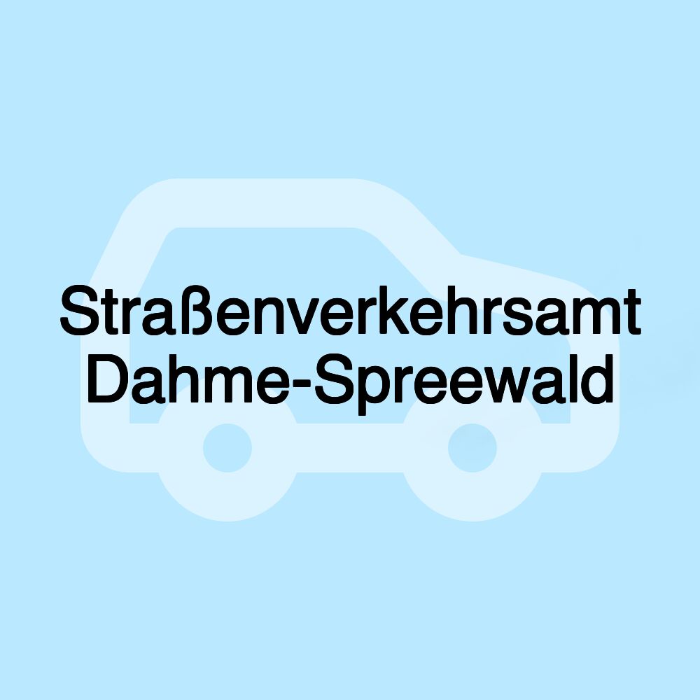 Straßenverkehrsamt Dahme-Spreewald Straßenverkehrsamt Dahme-Spreewald