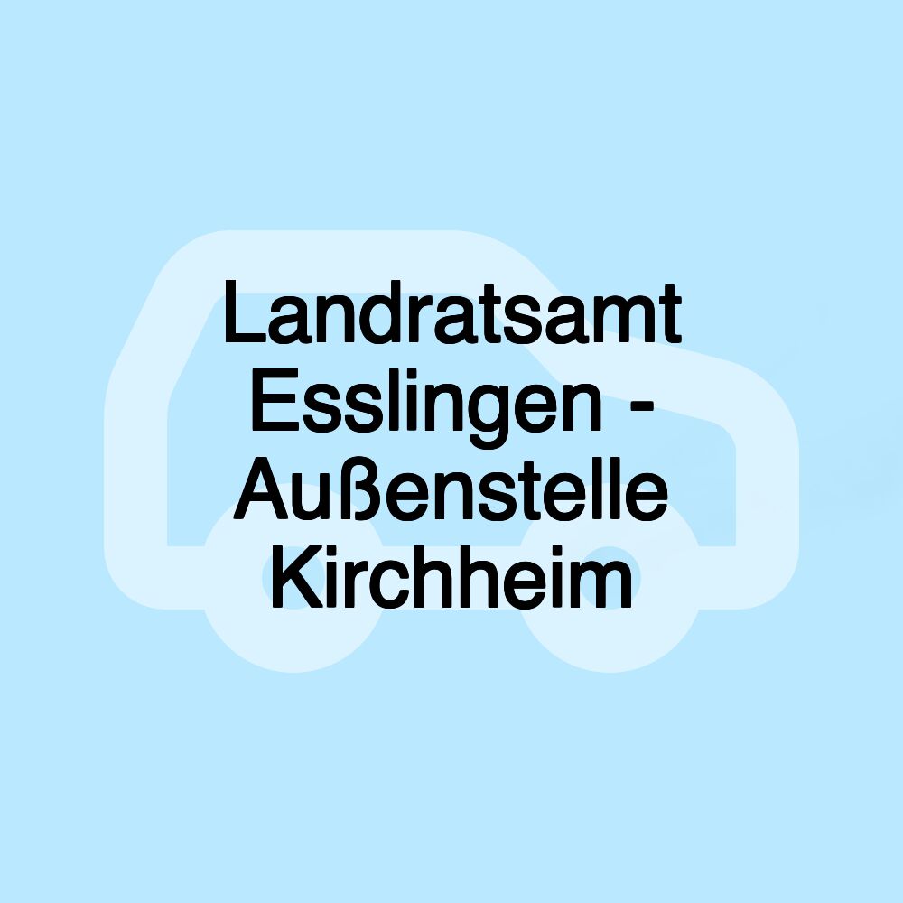 Landratsamt Esslingen - Außenstelle Kirchheim