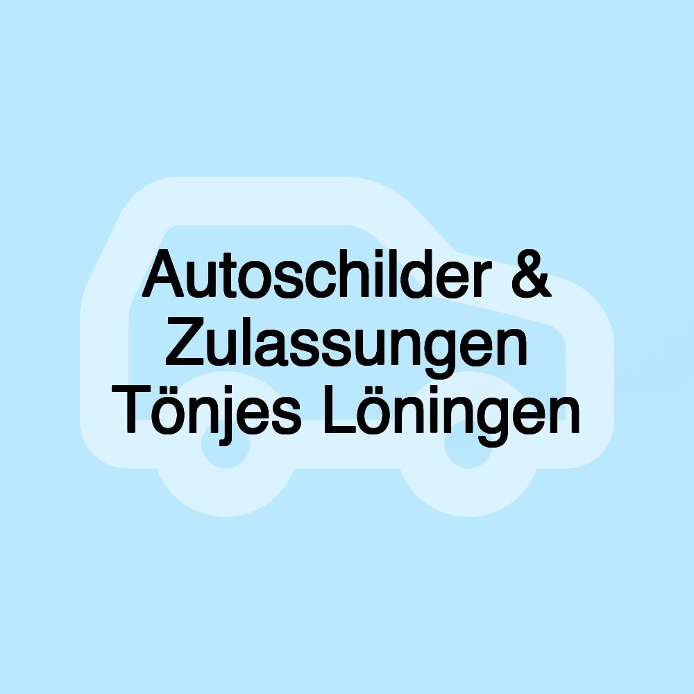 Autoschilder & Zulassungen Tönjes Löningen