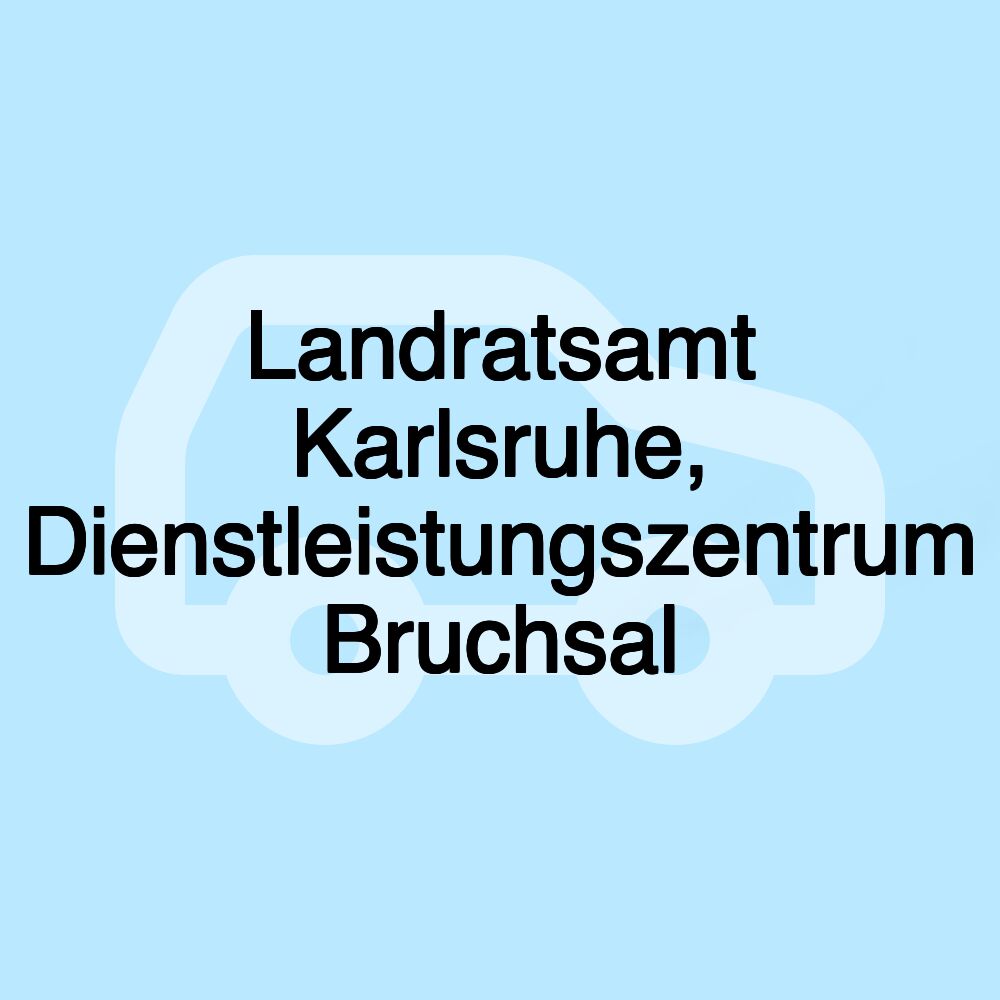 Landratsamt Karlsruhe, Dienstleistungszentrum Bruchsal Landratsamt Karlsruhe, Dienstleistungszentrum Bruchsal