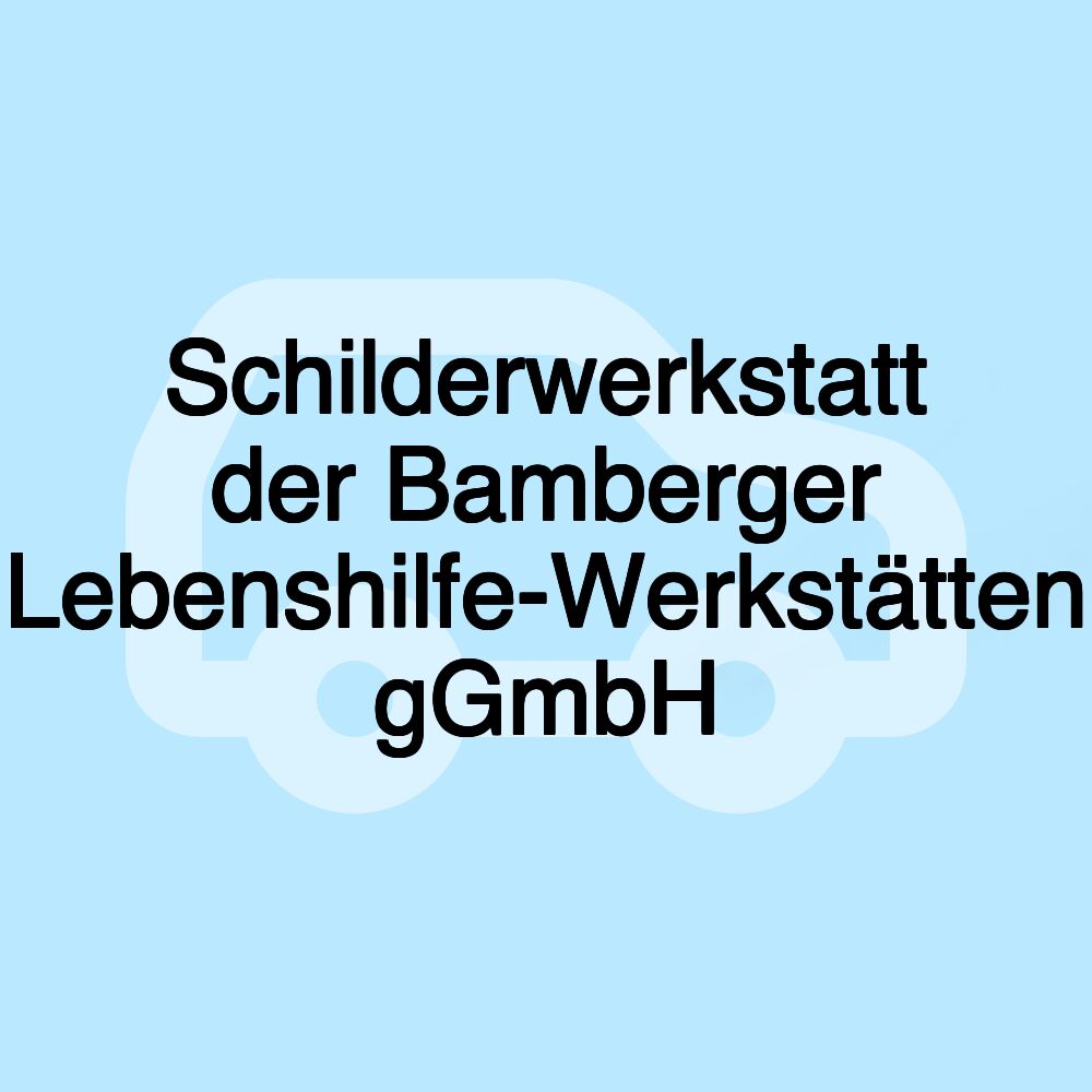 Schilderwerkstatt der Bamberger Lebenshilfe-Werkstätten gGmbH