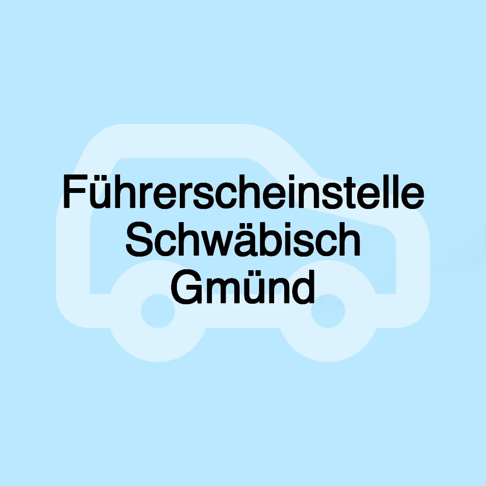 Führerscheinstelle Schwäbisch Gmünd