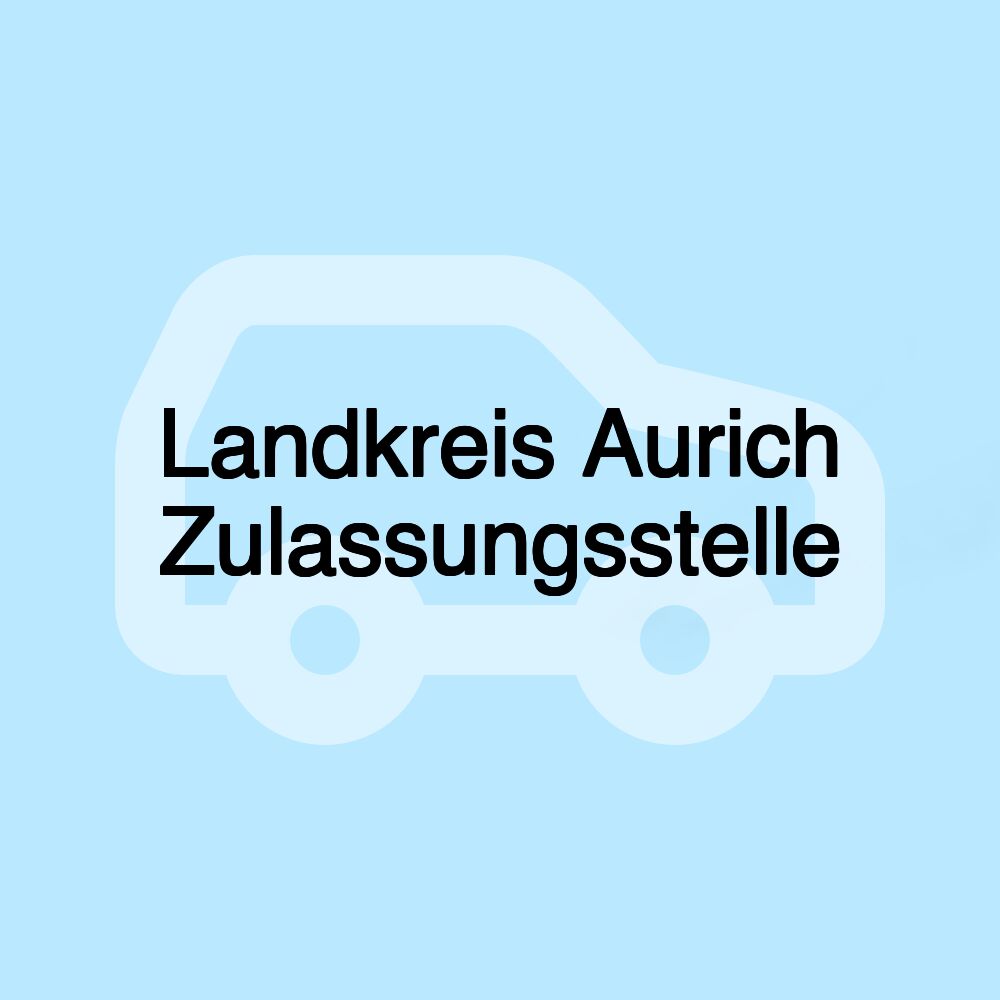 Landkreis Aurich Zulassungsstelle