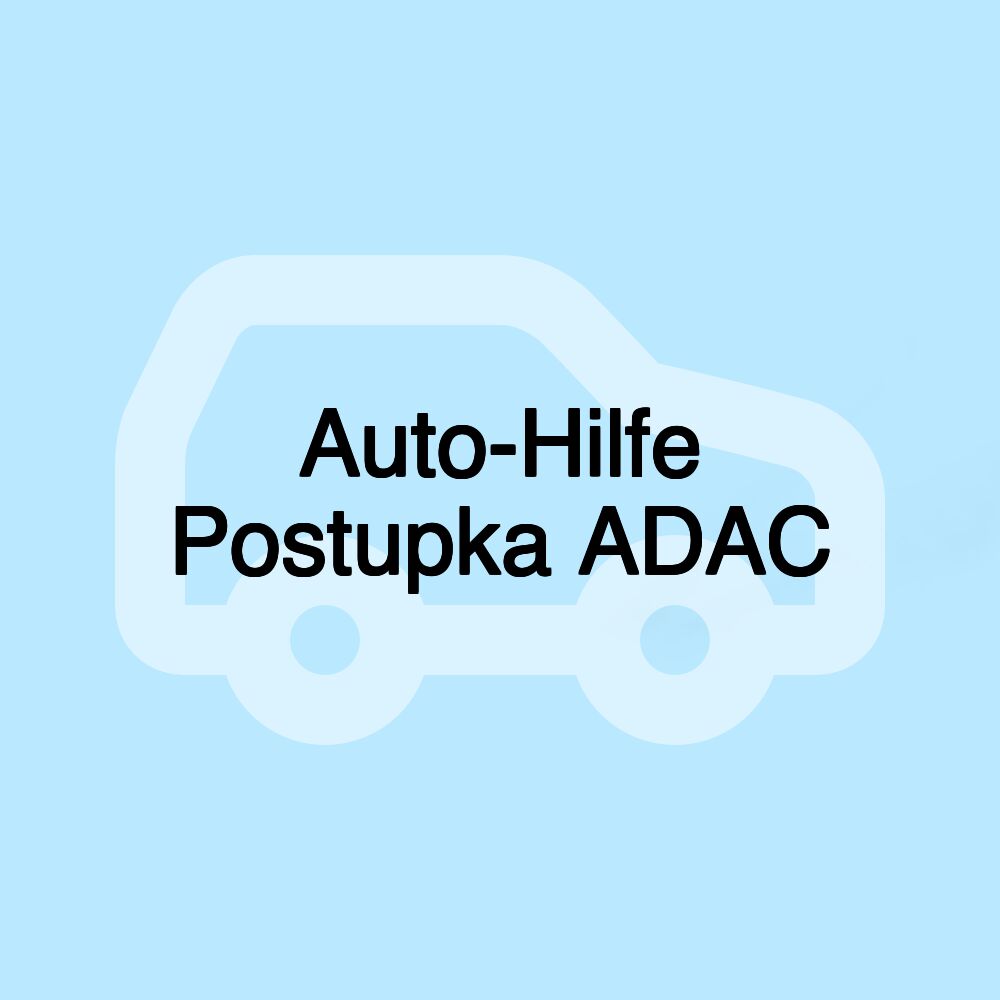 Auto-Hilfe Postupka ADAC Auto-Hilfe Postupka ADAC