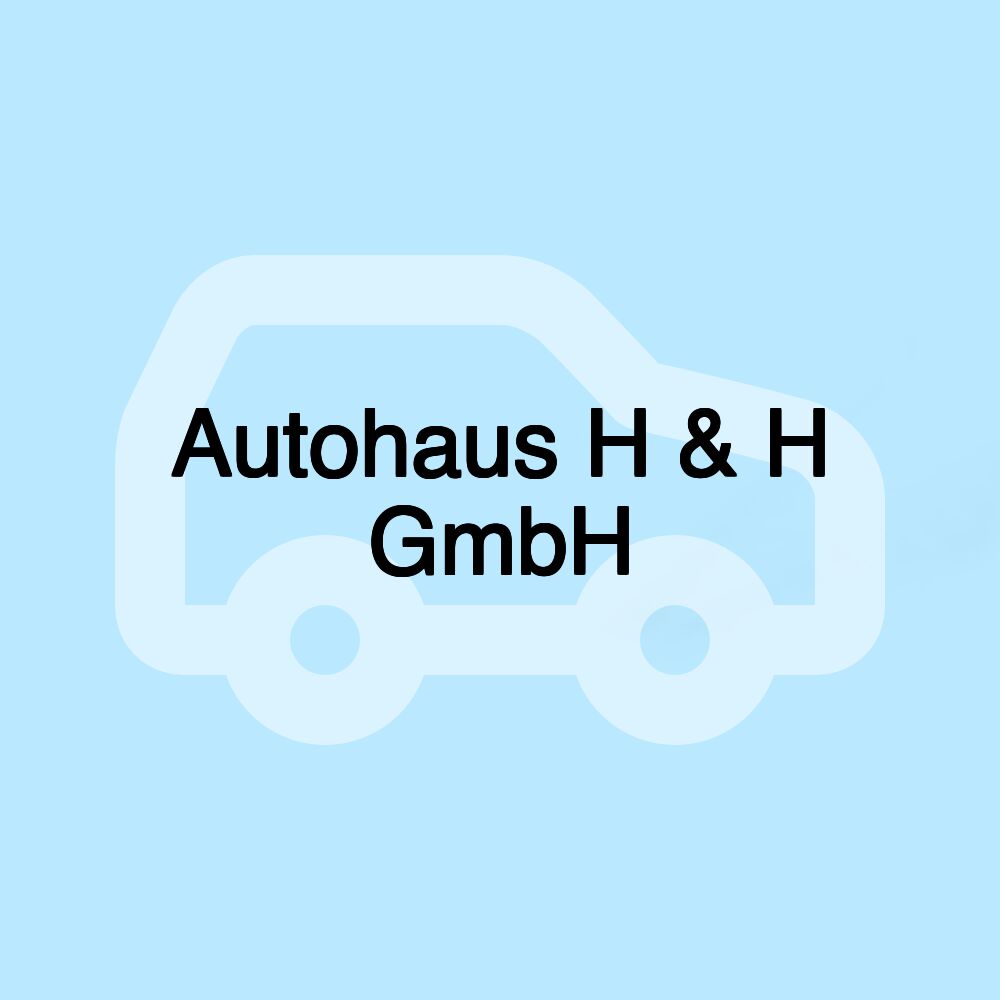 Autohaus H & H GmbH
