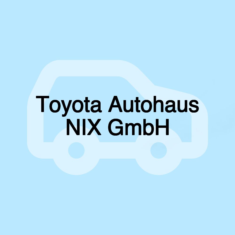Toyota Autohaus NIX GmbH