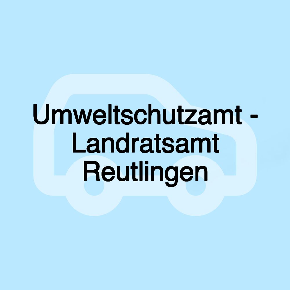 Umweltschutzamt - Landratsamt Reutlingen