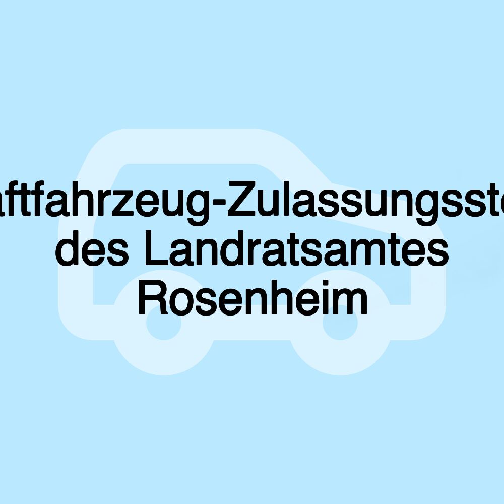 Kraftfahrzeug-Zulassungsstelle des Landratsamtes Rosenheim