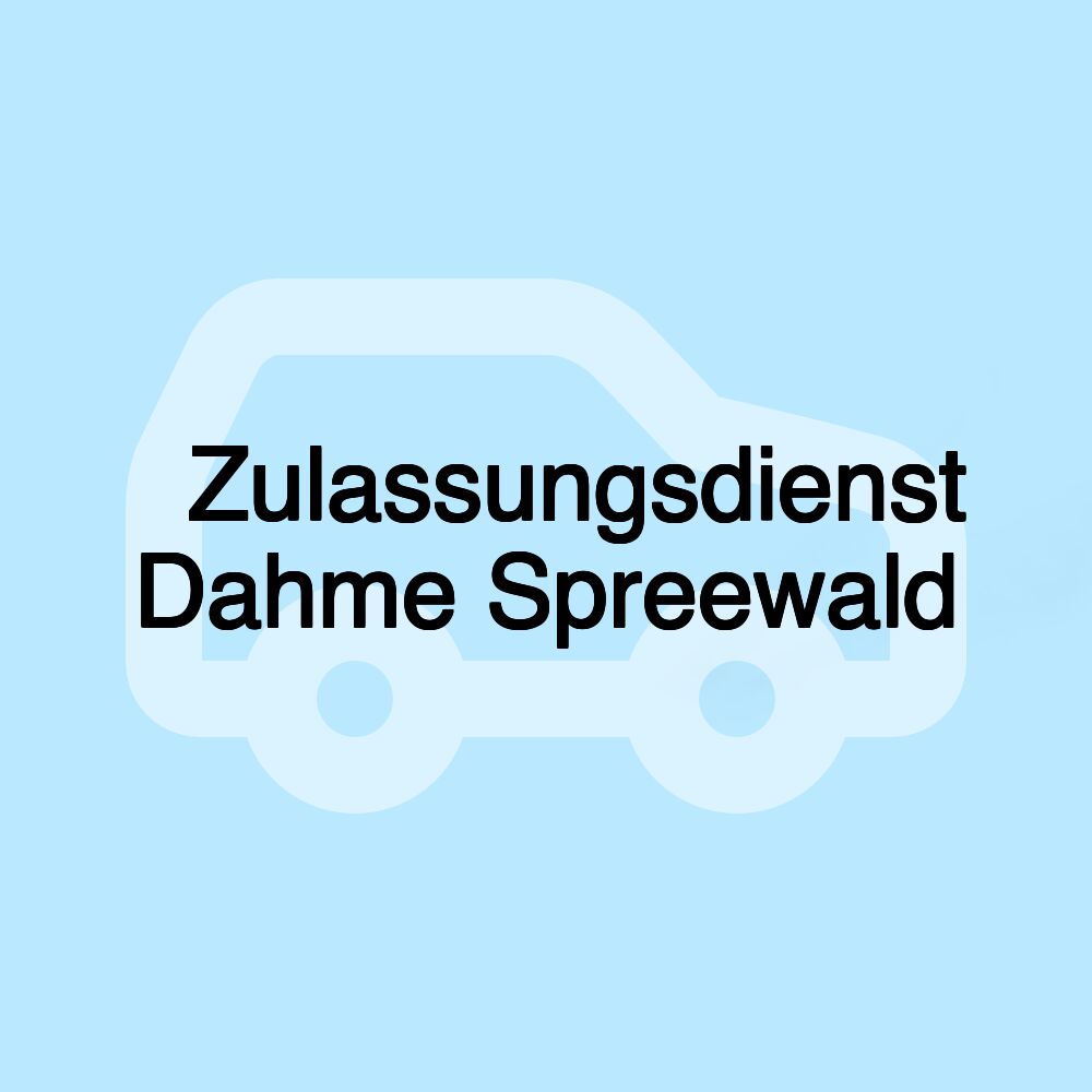 ✅Zulassungsdienst Dahme Spreewald