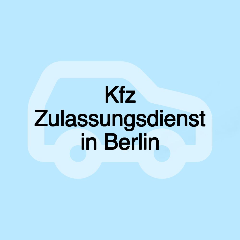 Kfz Zulassungsdienst in Berlin Kfz Zulassungsdienst in Berlin