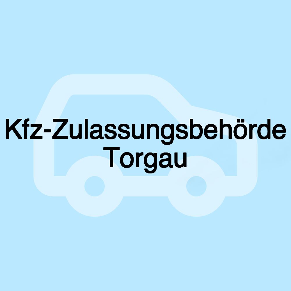 Kfz-Zulassungsbehörde Torgau Kfz-Zulassungsbehörde Torgau