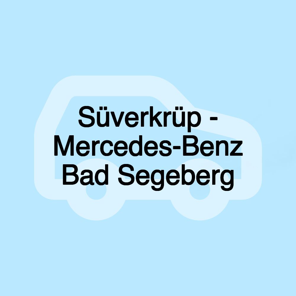 Süverkrüp - Mercedes-Benz Bad Segeberg